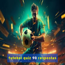 futebol quiz 90 respostas